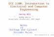 ECE 1100: Introduction to Electrical and Computer Engineering Voltage and Current Divider Rules Notes 19 Spring 2011 Wanda Wosik Associate Professor, ECE