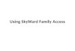 Using SkyWard Family Access. SKYWARD FAMILY ACCESS Go to // What is Family Access? Family