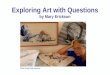 Exploring Art with Questions by Mary Erickson Photo Credit: Debi Johnson