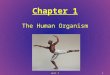 Chapter 1 The Human Organism Unit 11. Chapter 1 Outline 1.1 Anatomy and Physiology 1.2 Structural and functional organization of the human body A.11 Organ