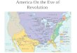 America On the Eve of Revolution Only 13 Colonies? By 1775- British have 32 colonies established Why did the 13 revolt?