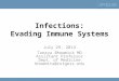 Infections: Evading Immune Systems July 29, 2014 Tanaya Bhowmick MD Assistant Professor Dept. of Medicine bhowmita@rutgers.edu Developed as part of the