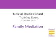 Judicial Studies Board Training Event 3 rd October 2015 Family Mediation
