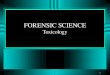 1 FORENSIC SCIENCE Toxicology. 2 TOXICOLOGY TYPES: Environmental--air, water, soil Consumer--foods, cosmetics, drugs Medical, clinical, forensic