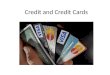 Credit and Credit Cards. Credit Cards – True or False? 1. All credit card companies charge an annual fee and offer rewards. True or False? 2. The interest