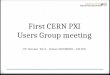 Industrial Controls Engineering Department First CERN PXI Users Group meeting 19 th October 2011 – Hubert REYMOND – EN/ICE 1