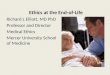 Ethics at the End-of-Life Richard L Elliott, MD PhD Professor and Director Medical Ethics Mercer University School of Medicine