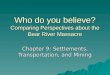 Who do you believe? Comparing Perspectives about the Bear River Massacre Chapter 9: Settlements, Transportation, and Mining