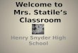 Welcome to Mrs. Statileâ€™s Classroom Henry Snyder High School