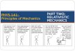 PART TWO: RELATIVISTIC MECHANICS PHYS 141: Principles of Mechanics