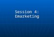 Session 4: Emarketing. Internet Marketing Traditional Sales Intermediary Traditional Sales Intermediary Efficient distribution and greater reach Efficient