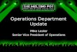 Operations Department Update Mike Lester Senior Vice President of Operations