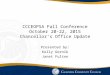 CCCEOPSA Fall Conference October 20-22, 2015 Chancellor’s Office Update Presented by: Kelly Gornik Janet Fulton