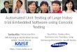 Automated Unit Testing of Large Industrial Embedded Software using Concolic Testing Yunho Kim, Moonzoo Kim SW Testing & Verification Group KAIST, South