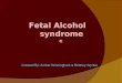 1 Fetal Alcohol syndrome Created By: Amber Winningham & Brittney Wynter