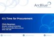 ArcBlue Consulting  @PMMSgroup It’s Time for Procurement Chris Newman Director ArcBlue Consulting Chris.newman@arcblue.com.au 0412 318