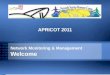 Network Monitoring & Management Welcome APRICOT 2011