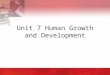Unit 7 Human Growth and Development. Copyright © 2004 by Thomson Delmar Learning. ALL RIGHTS RESERVED.2 7:1 Life Stages  Growth and development begins