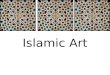 Islamic Art. Characteristics… Non-figural decoration – three types of decoration are most often used in religious Islamic designs. They are geometric
