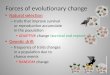 Forces of evolutionary change Natural selection – traits that improve survival or reproduction accumulate in the population ADAPTIVE change (survival