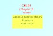 CH104 Chapter 8 Gases Gases & Kinetic Theory Pressure Gas Laws