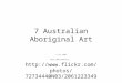 7 Australian Aboriginal Art 7 [7] T106 Also show hand art ….  444@N03/2061223349