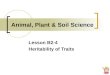 Animal, Plant & Soil Science Lesson B2-4 Heritability of Traits
