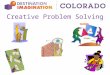 Creative Problem Solving 1. Creating a Climate for Creativity Challenge and involvement Freedom Trust and openness Idea time Playfulness and humor Constructive