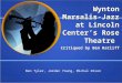 Wynton Marsalis- Jazz at Lincoln Center’s Rose Theatre Critiqued by Ben Ratliff Ben Tyler, Jordan Young, Michal DIxon