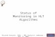 Status of Monitoring in HLT ALgorithms Ricardo Gonçalo, RHUL – BNL Analysis Jamboree – Aug. 6, 2007
