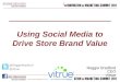 Using Social Media to Drive Store Brand Value Reggie Bradford CEO Vitrue @ReggieBradford @vitrue fb.com/vitrue