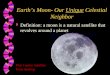 Earth’s Moon- Our Unique Celestial Neighbor w Definition: a moon is a natural satellite that revolves around a planet Play Guster Satellite from desktop