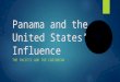 Panama and the United States’ Influence THE PACIFIC AND THE CARIBBEAN