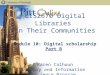 LIS2670 Digital Libraries in Their Communities Module 10: Digital scholarship Part B Karen Calhoun Library and Information Science Program