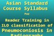 Asian Standard Course Syllabus For Reader Training in ILO classification of Pneumoconiosis in Radiographs 24 July 2006