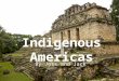 Indigenous Americas By Jess and Jack. North America