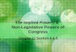 The Implied Powers & Non-Legislative Powers of Congress Chapter 11 Section 4 & 5