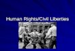 Human Rights/Civil Liberties. Chapter 13: Constitutional Freedoms  Debate over human rights goes back to ratification debates  Federalists vs. Antifederalists
