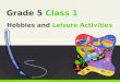 Grade 5 Class 1 Hobbies and Leisure Activities. Today is... 1of42 Lesson 2 Mr.Liam Hobbies