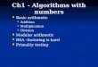 Ch1 - Algorithms with numbers Basic arithmetic Basic arithmetic Addition Addition Multiplication Multiplication Division Division Modular arithmetic Modular