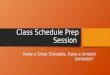 Class Schedule Prep Session Make a Great Schedule, Have a Smooth Semester!