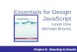 Project 8: Reacting to Events Essentials for Design JavaScript Level One Michael Brooks