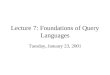 Lecture 7: Foundations of Query Languages Tuesday, January 23, 2001