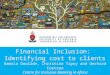 Financial Inclusion: Identifying cost to clients Damola Owolade, Christian Tipoy and Gerhard Coetzee Centre for Inclusive Banking in Africa 1