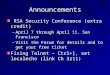 Announcements RSA Security Conference (extra credit) RSA Security Conference (extra credit) –April 7 through April 11, San Francisco –Visit the Forum for