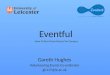 Eventful How To Run Great Events On Campus Gareth Hughes Volunteering Events Co-ordinator gh117@le.ac.uk