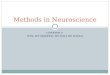 CHAPTER 4 (YES, WE SKIPPED- WE WILL BE BACK!) Methods in Neuroscience