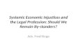 Systemic Economic Injustices and the Legal Profession: Should We Remain By-standers? Adv. Fred Ringo