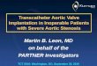Martin B. Leon, MD on behalf of the PARTNER Investigators TCT 2010; Washington, DC; September 23, 2010 Transcatheter Aortic Valve Implantation in Inoperable
