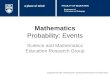 Mathematics Probability: Events Science and Mathematics Education Research Group Supported by UBC Teaching and Learning Enhancement Fund 2012-2013 Department